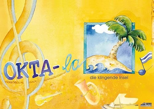Okta-la - Schülerheft: Die klingende Insel (Okta-la - Die klingende Insel: Musikalische Grundausbildung für Kinder ab 6 Jahren in Musikschule/Grundschule) von Schuh Verlag